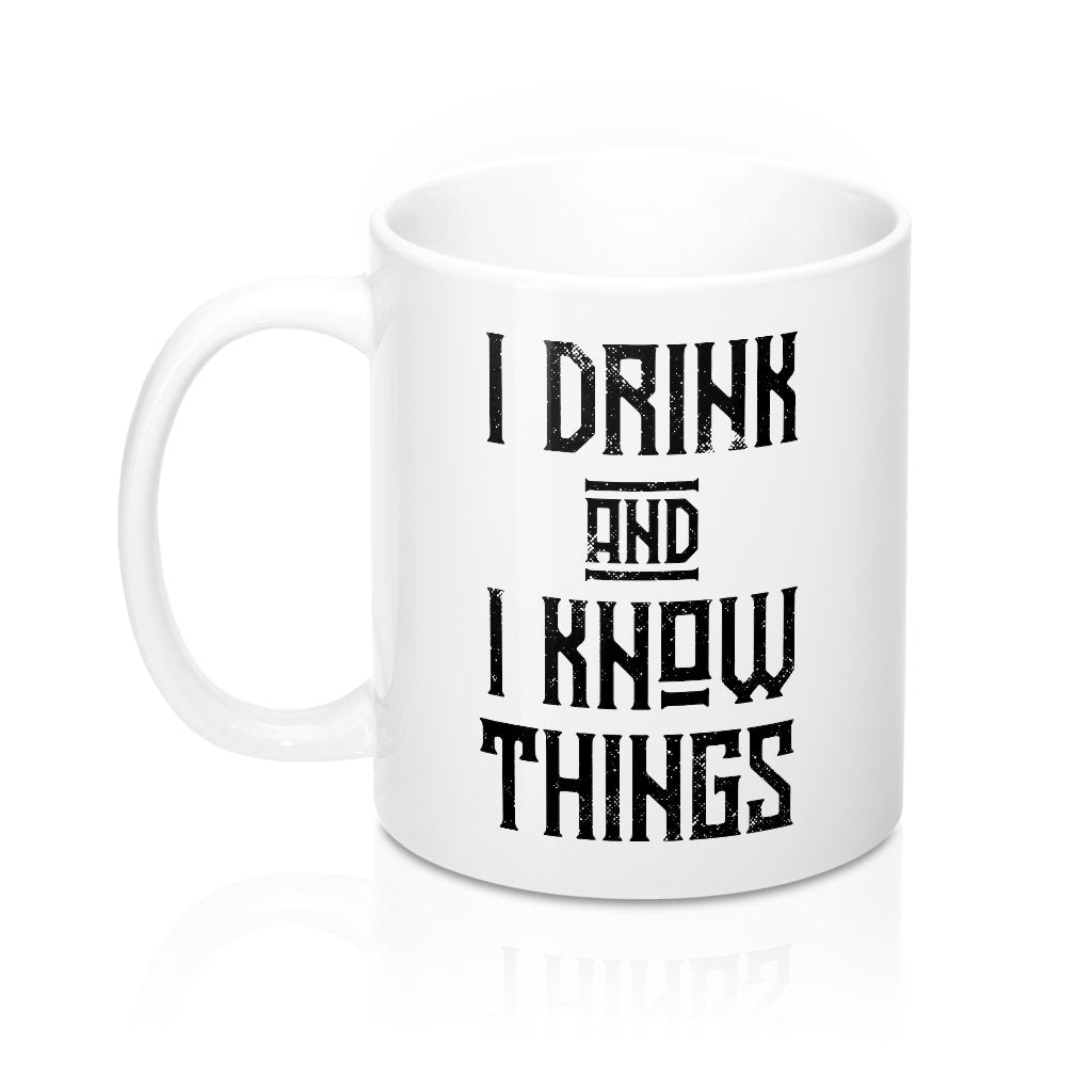 I Drink and I Know Things Coffee Mug