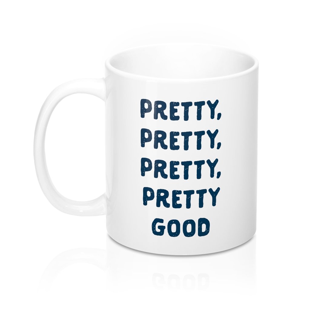 Pretty, Pretty, Pretty Good Coffee Mug