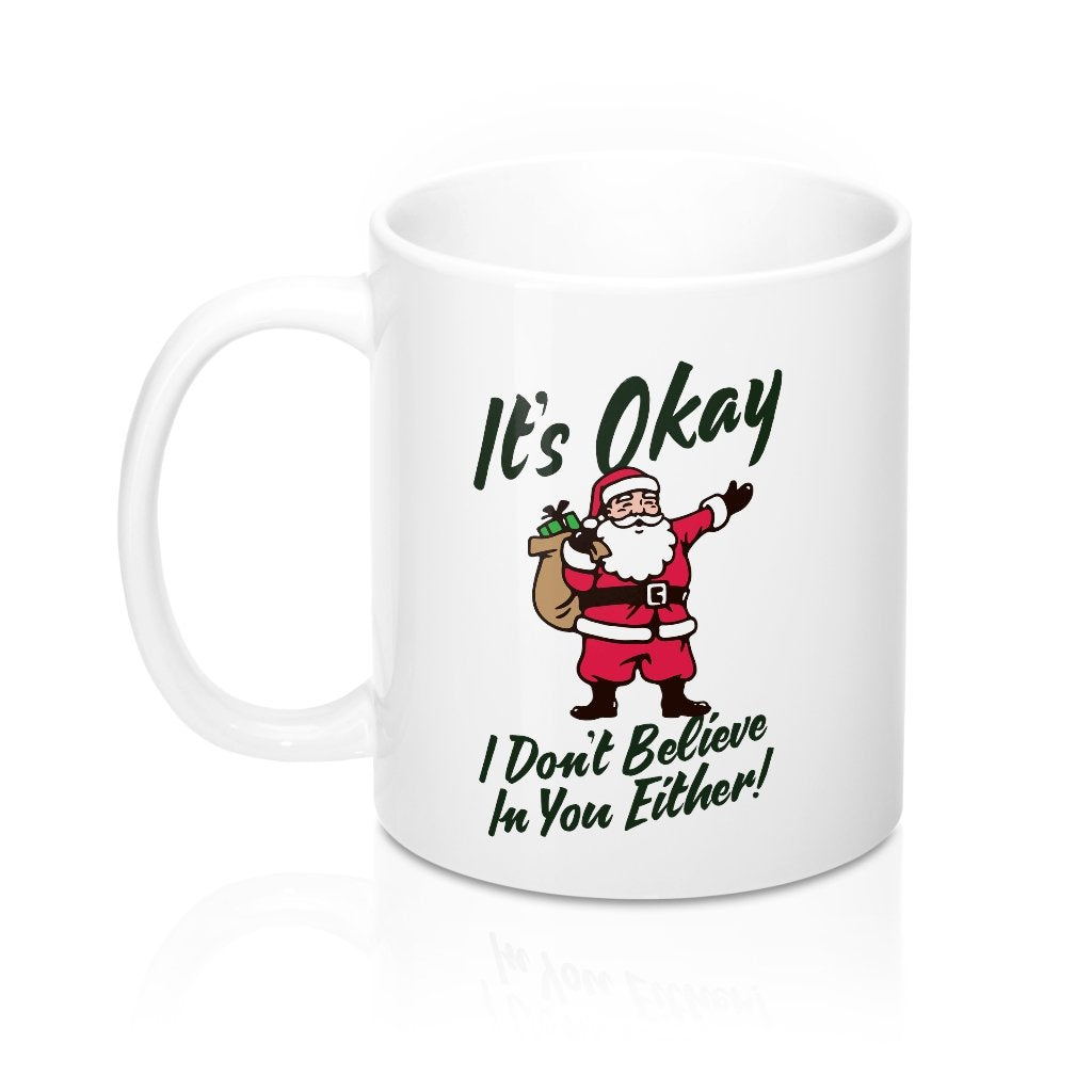 Santa Doesn't Believe In You Either Coffee Mug