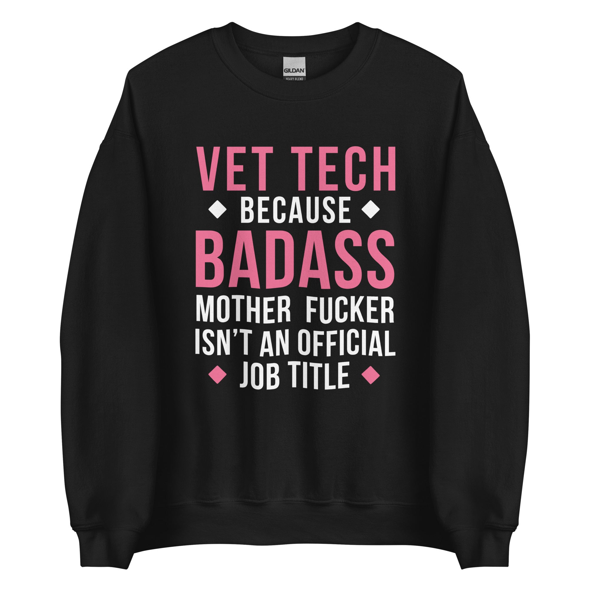 Vet Tech because badass mother fucker isn't an official job title Unisex Crewneck Sweatshirt