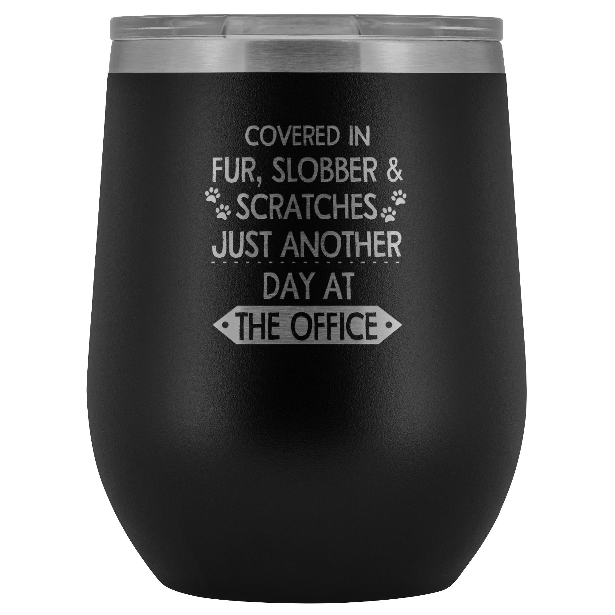 Veterinary- Fur, Slobber, Scratches 12oz Wine Tumbler