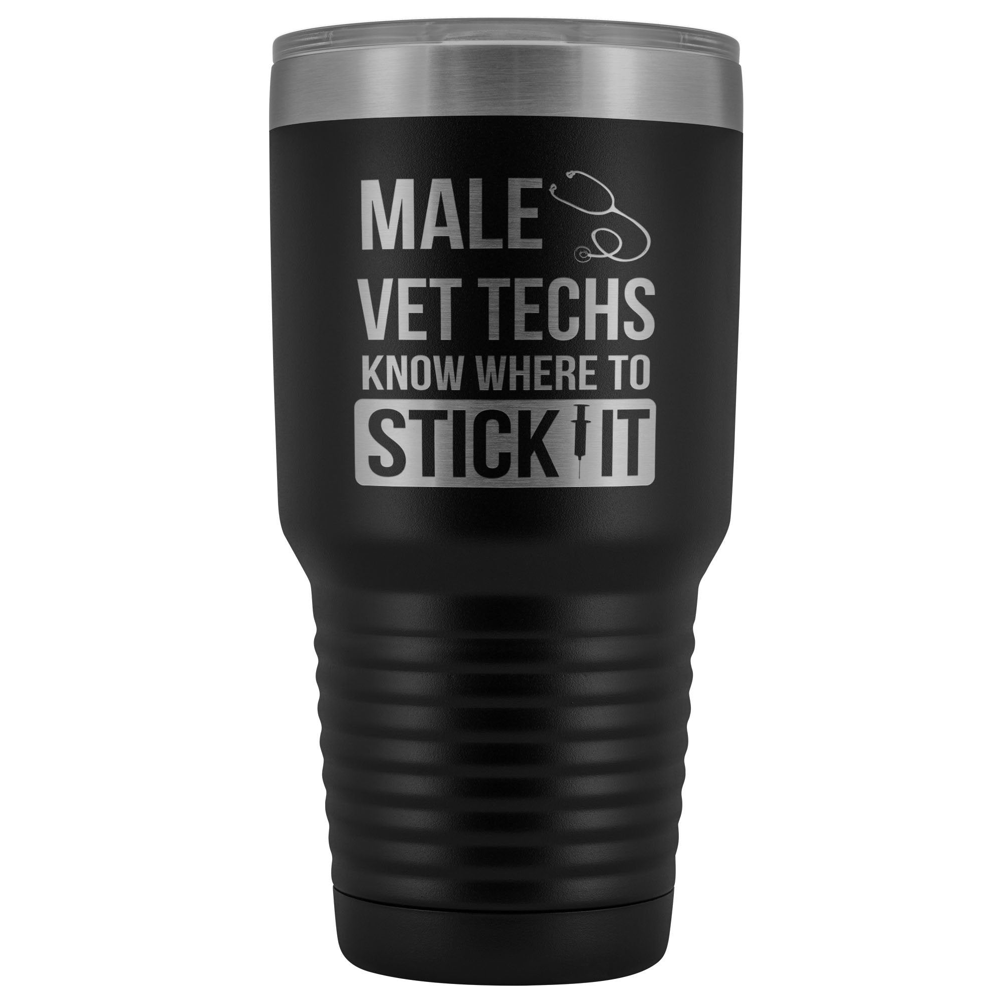 Male Vet Techs know where to stick it 30oz Vacuum Tumbler