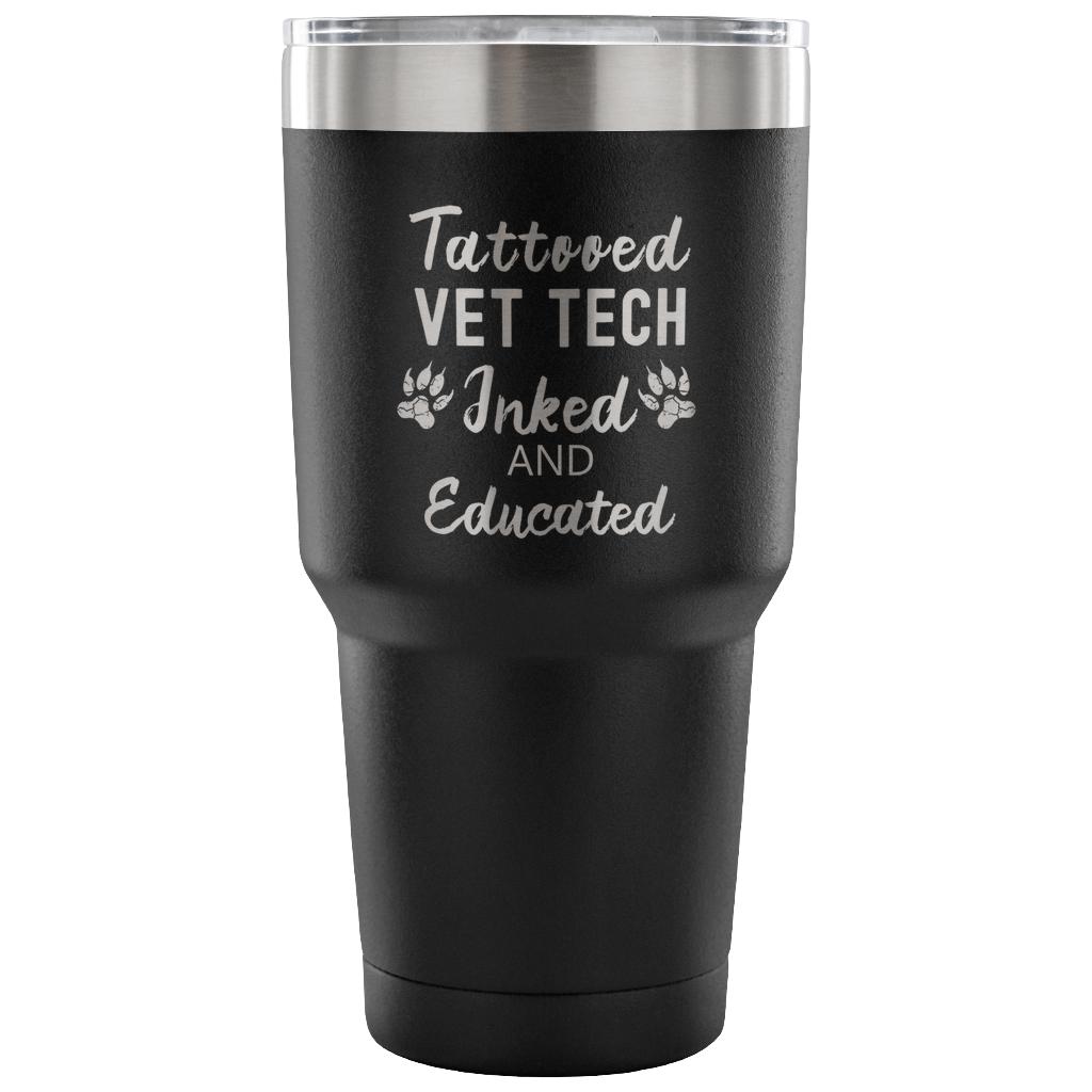 Vet Tech- Tattooed, Inked and Educated 30oz Vacuum Tumbler